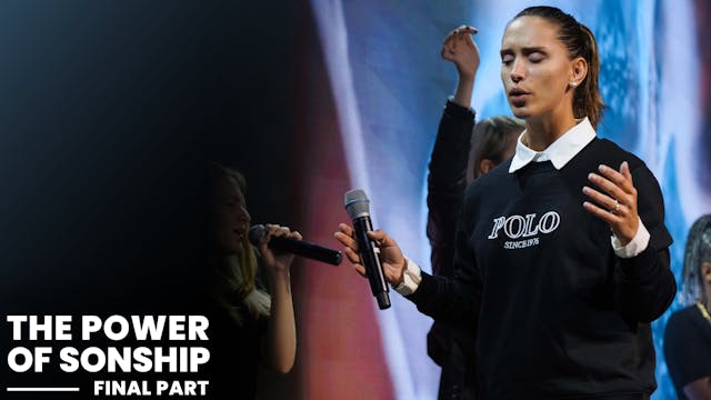 The Power Of Sonship - Final Part