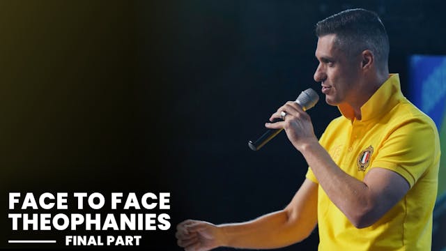 Face To Face Theophanies - Final Part