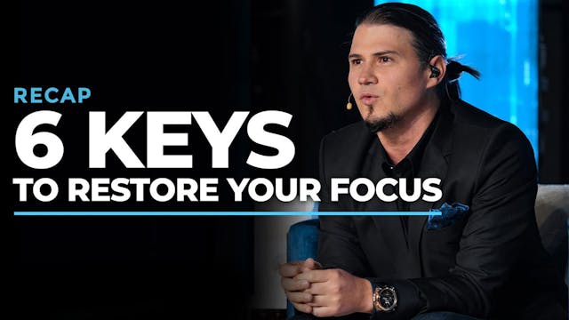 6 Keys To Restore Your Focus
