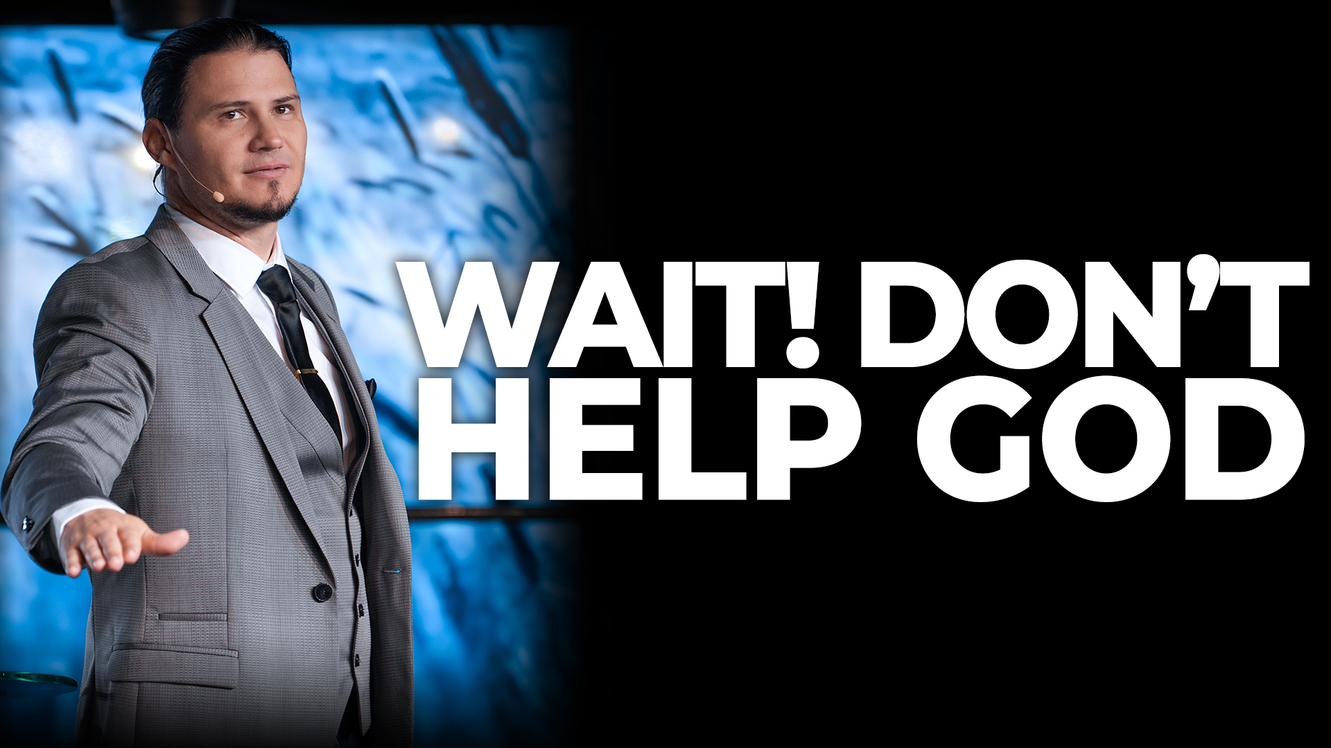 Wait! Don't Help God.