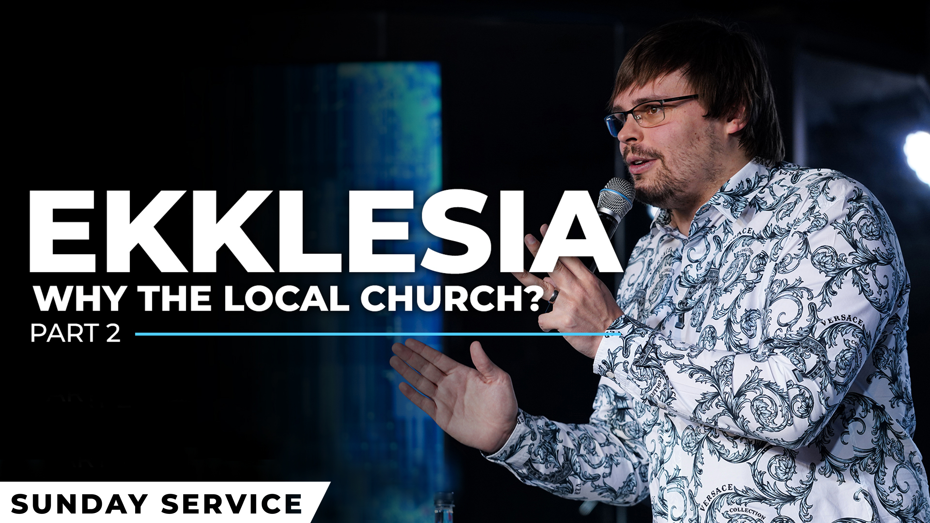 Ekklesia Session 2: Why The Local Church? - Part 1