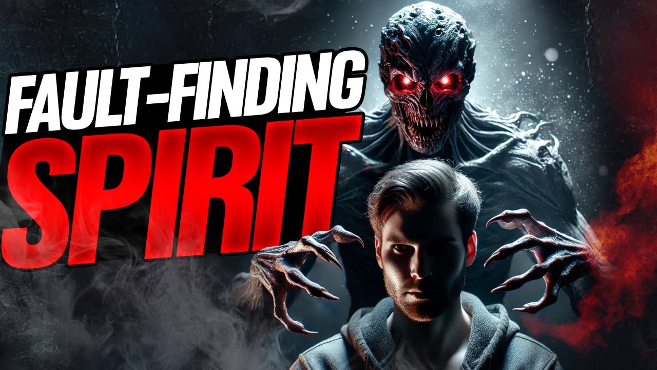 Fault-Finding Spirit & How To Deal With It