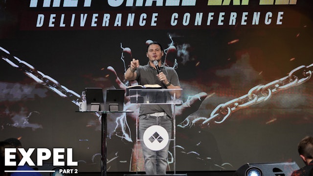 They Shall Expel Deliverance Conference - Part 2