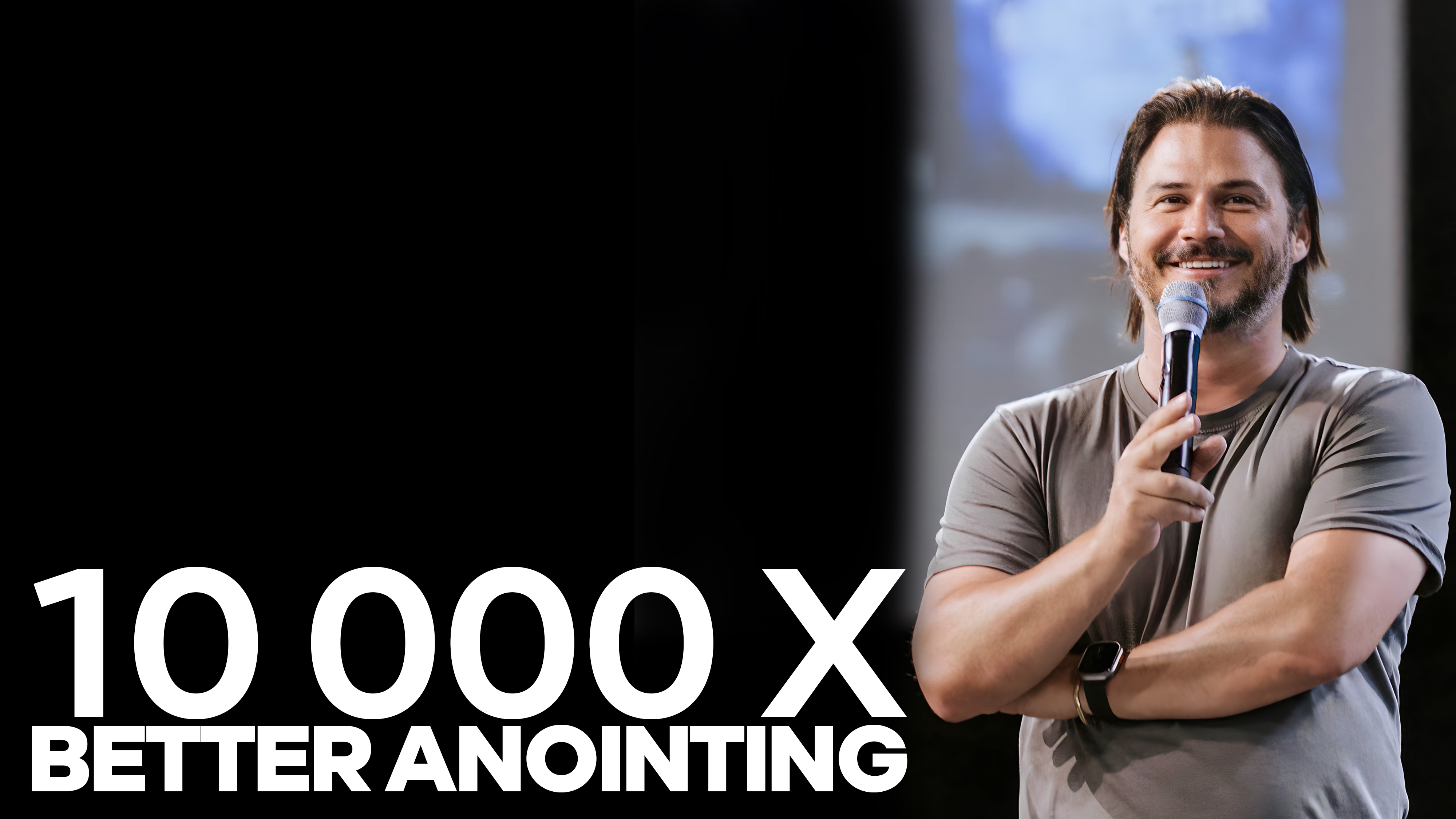 10 000 x Better Anointing