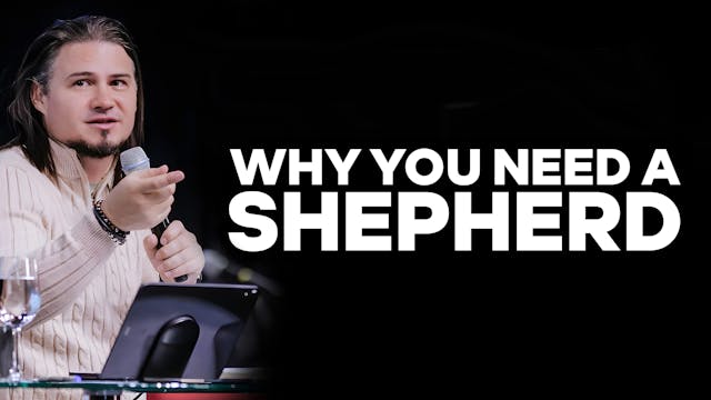 Why You Need A Shepherd | PART 4