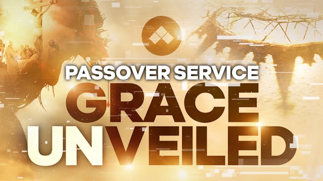 Grace Unveiled | Passover Service