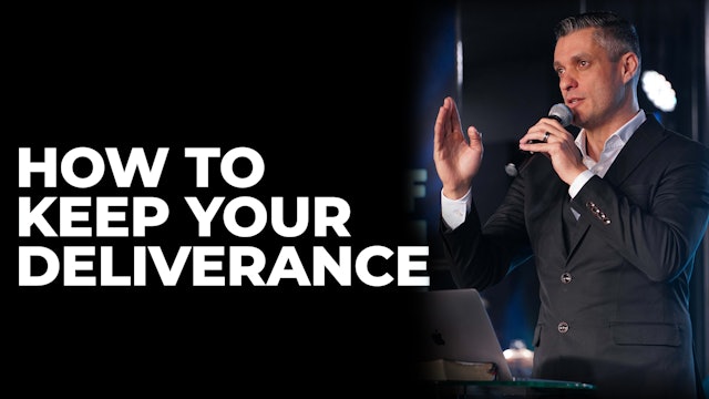 How To Keep Your Deliverance