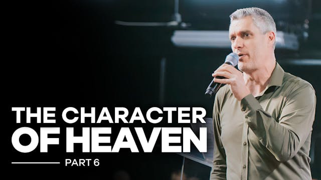 The Character Of Heaven - PART 6