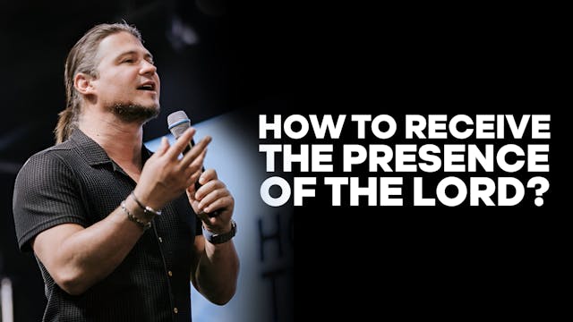 How To Receive The Presence Of The Lo...