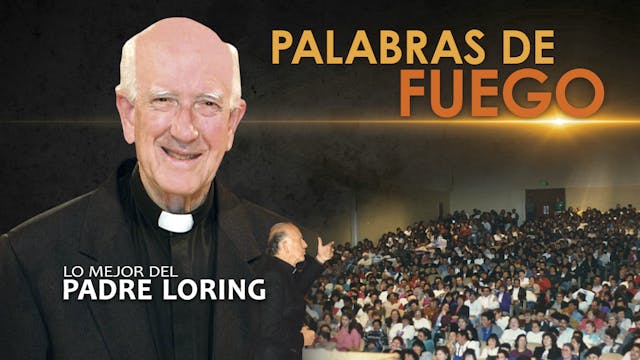 Palabras de Fuego: Lo mejor del Padre Loring