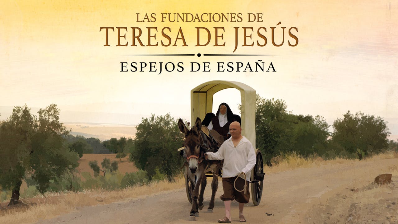 LAS  FUNDACIONES  DE  TERESA DE JESÚS. Espejos de España