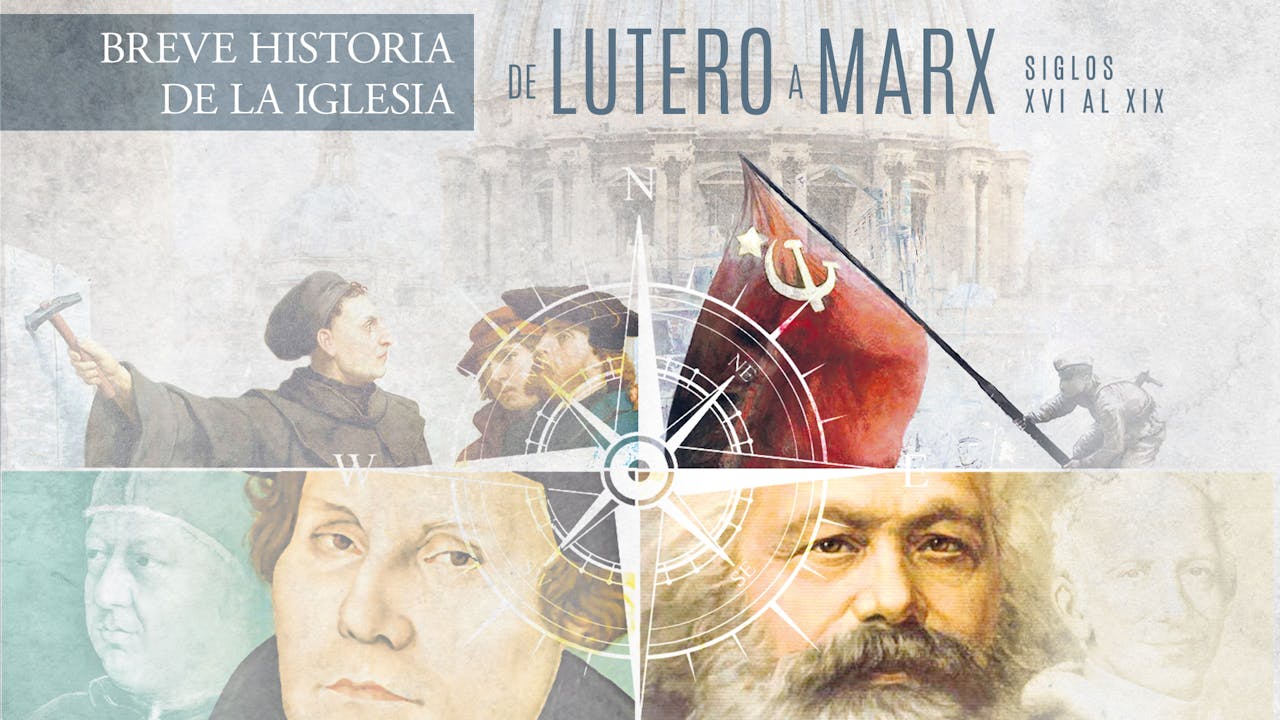 De Lutero a Marx - Breve Historia de la iglesia (siglos XVI al XIX)