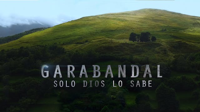 Garabandal: Sólo Dios lo sabe (español)