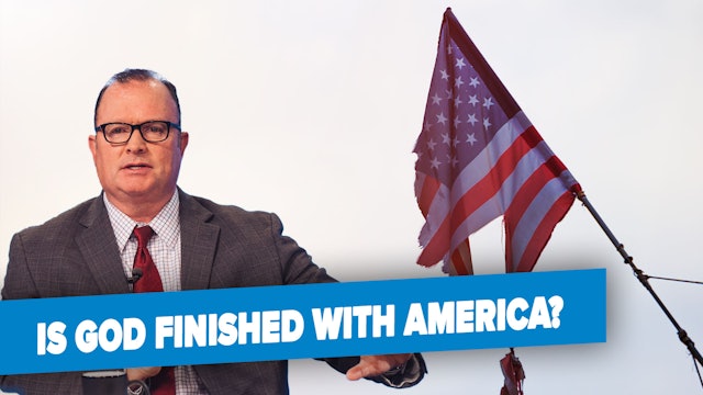 09/22/2023 - Is God Finished With America?