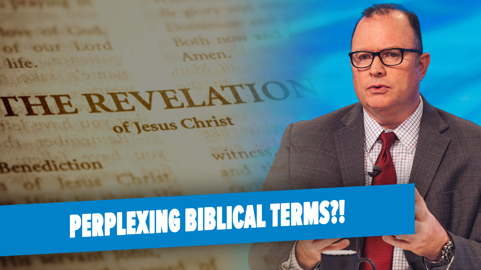 03/20/2023 - Defining Those Perplexing Biblical Terminologies