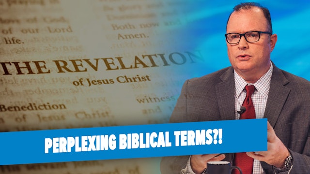03/20/2023 - Defining Those Perplexing Biblical Terminologies