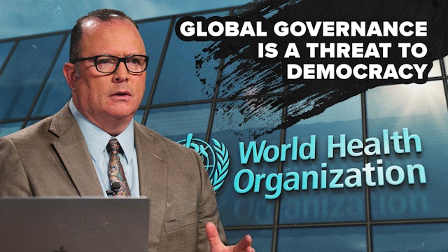 04/18/2024 - The WHO’s ‘Global Governance’ Gambit is A Threat to Democracy