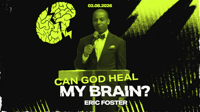 Can God Heal My Brain? | Eric Foster