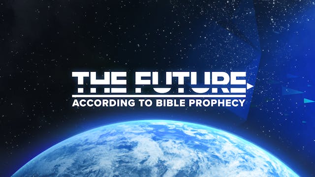 The Future According to Bible Prophecy