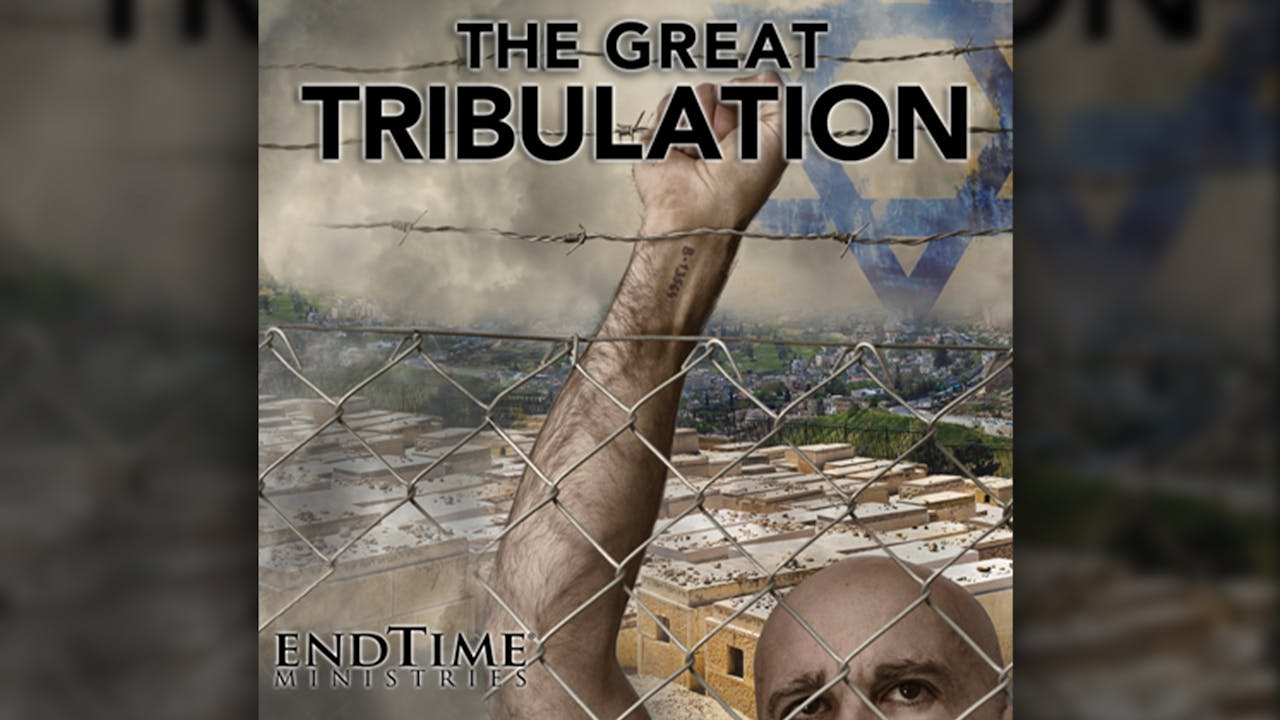 The Great Tribulation - Featured Videos - End of the Age+