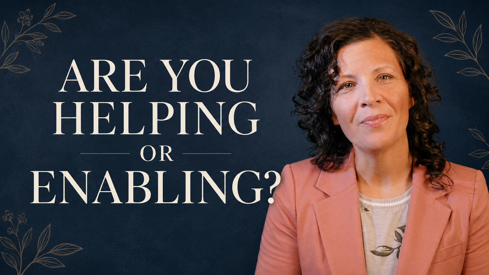 Ep. 5 - When Helping Becomes Enabling