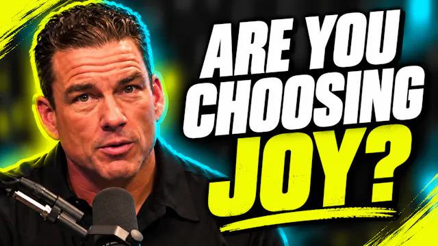 Ep. 61 - Joy Is a Choice, Not Just a ...