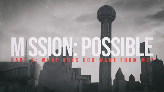 Mission Possible: What Does God Want ...