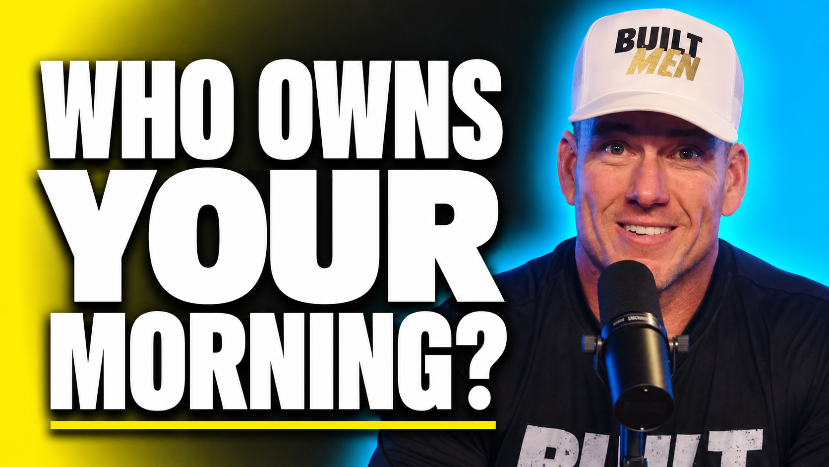 Ep. 51 - Built Men: Winning the Morning (Part 4 of 8)