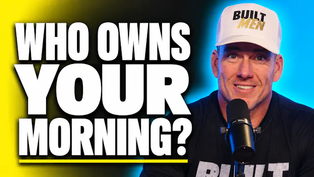 Ep. 51 - Built Men: Winning the Morni...