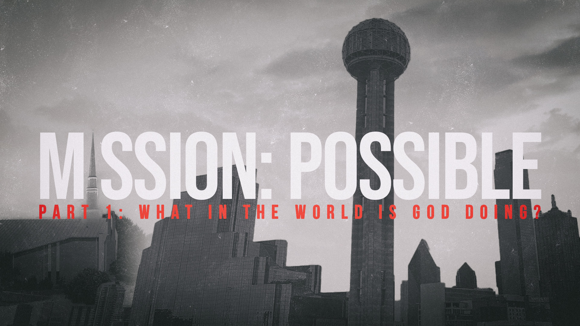 Mission Possible: What in the World Is God Doing? | Steve Schobert