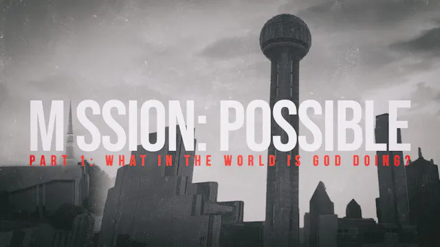 Mission Possible: What in the World I...