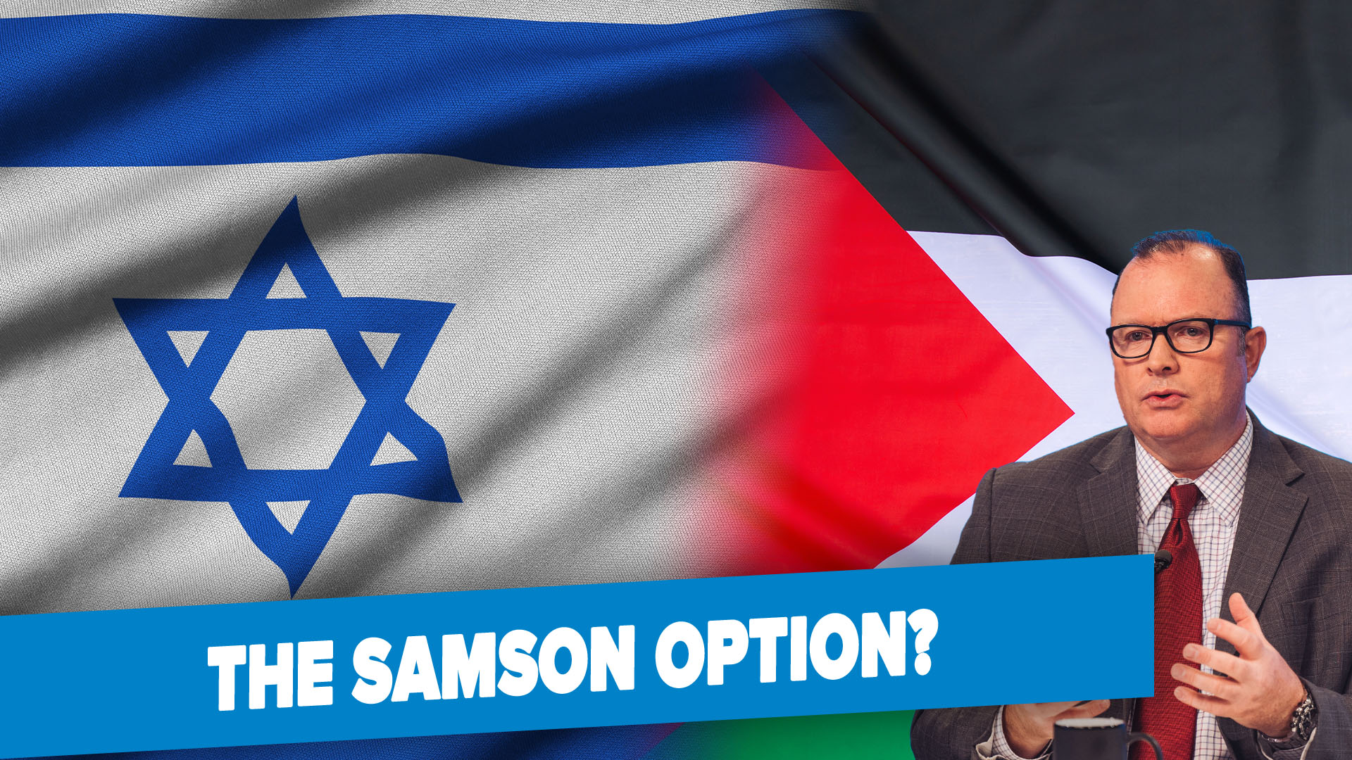 10/17/2023 - Will Israel use the Samson Option?