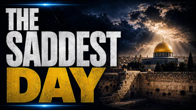 The Saddest Day in Jewish History - E...