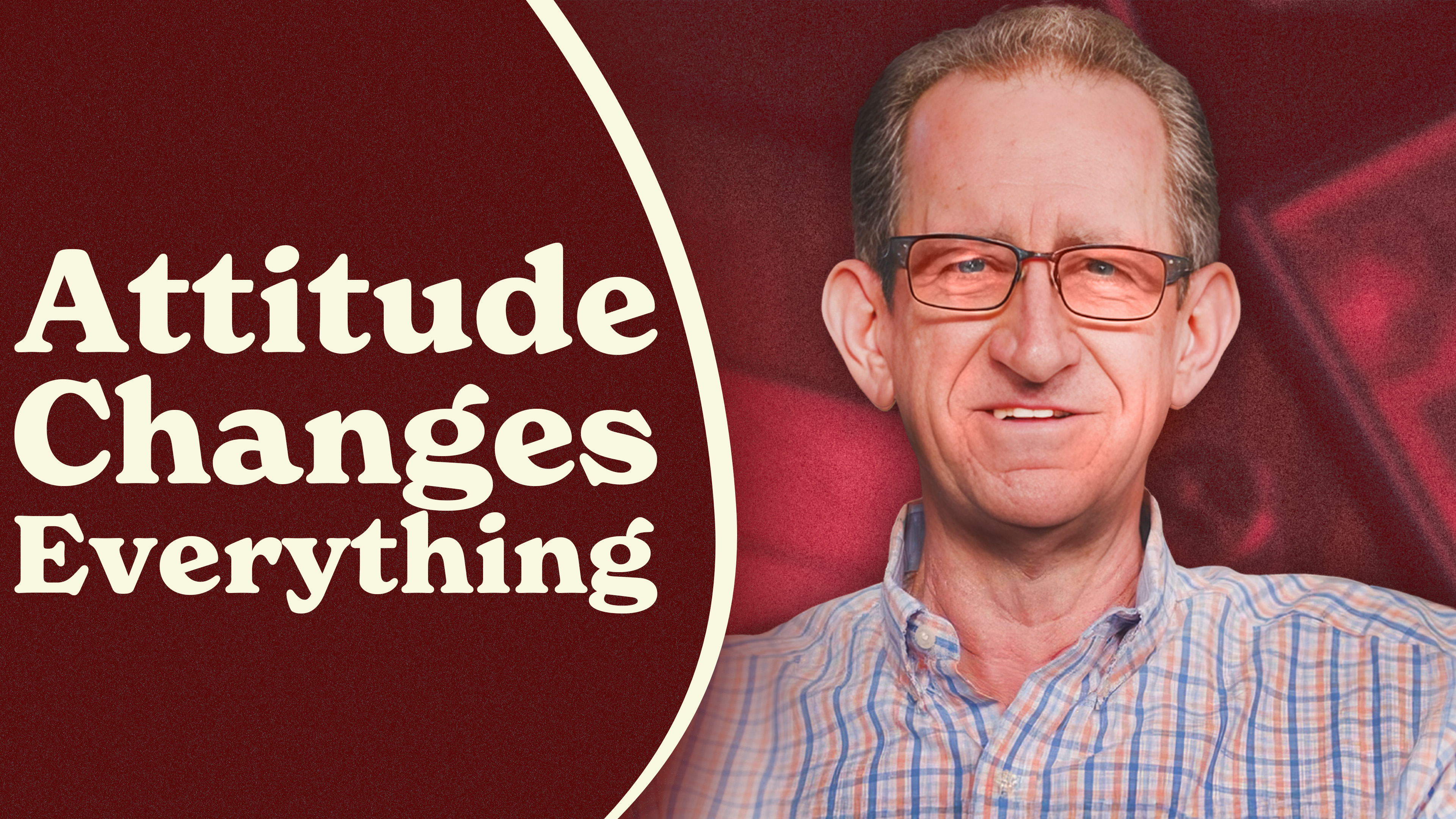 Ep.19 - Attitude, The Little Thing That Defines a Life