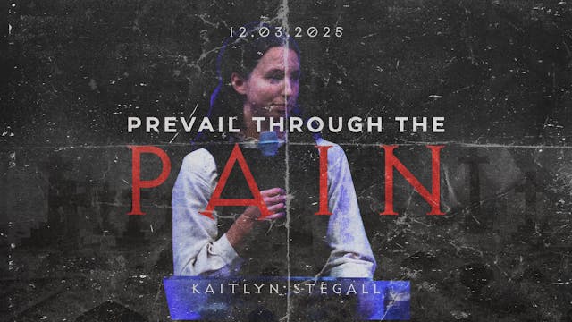 Prevail Through The Pain | Kaitlyn St...