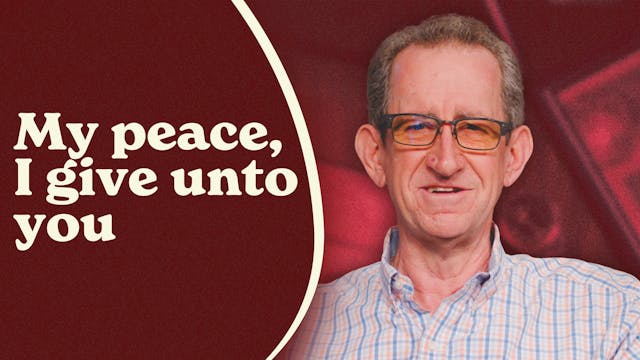 Ep. 4 - My Peace I Give Unto You