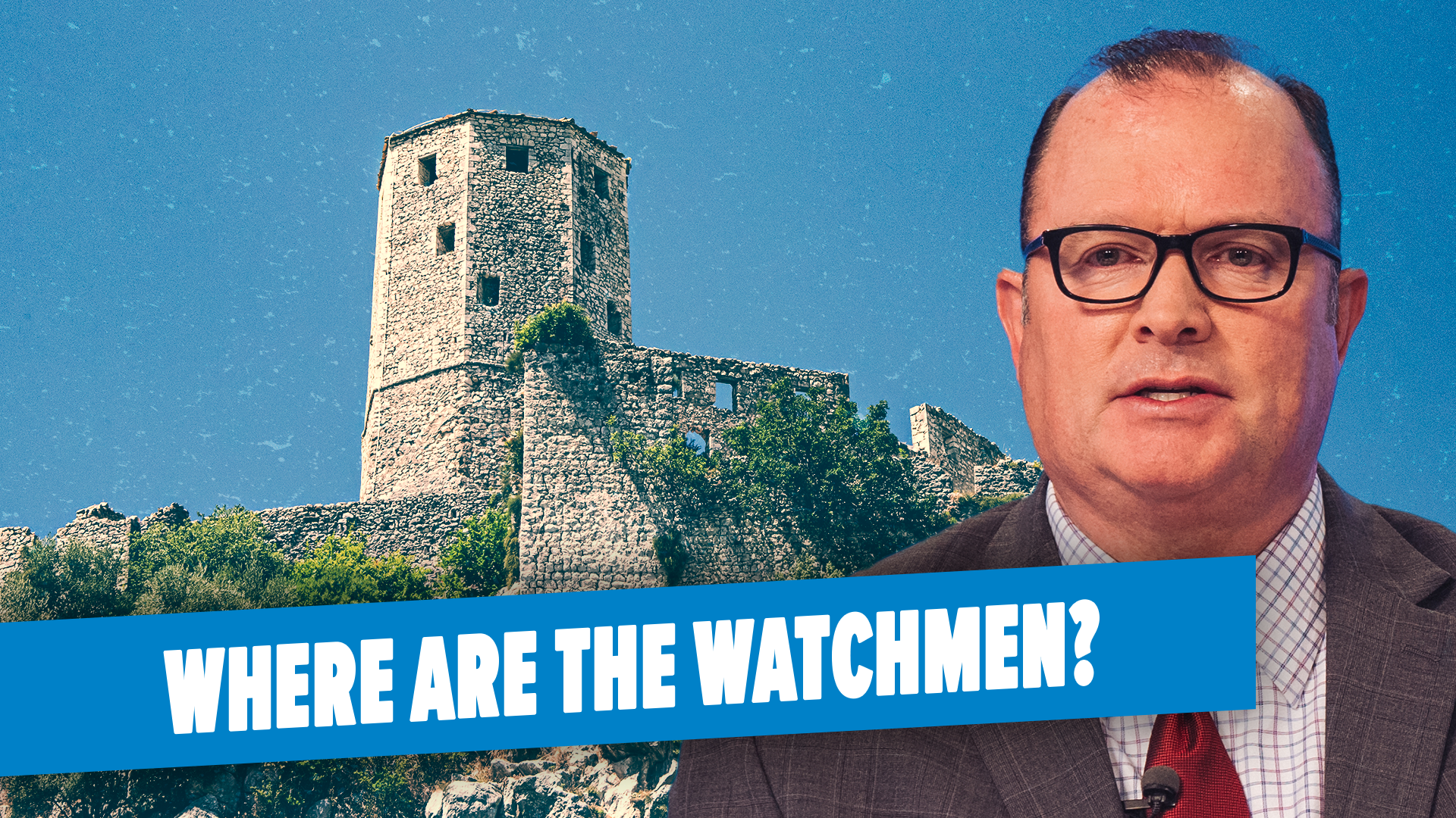 07/17/2023 - Watchmen on the Wall