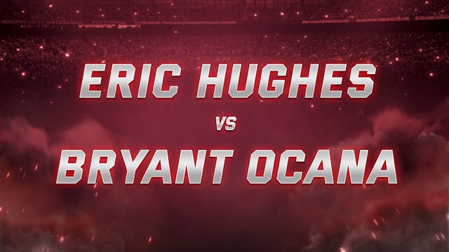 Eric Hughes vs Bryant Ocana