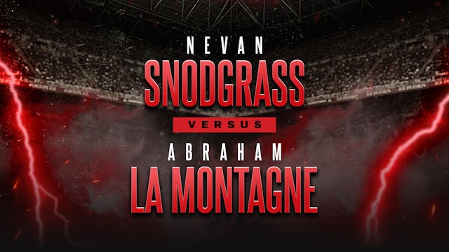 Nevan Snodgrass vs Abraham La Montagne