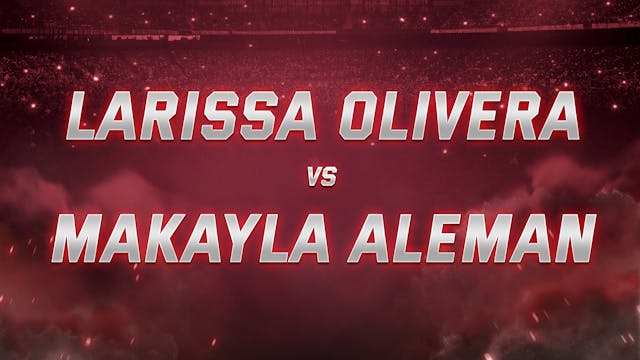 Larissa Olivera vs Makayla Aleman