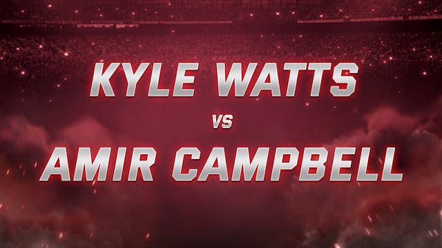 Kyle Watts vs Amir Campbell