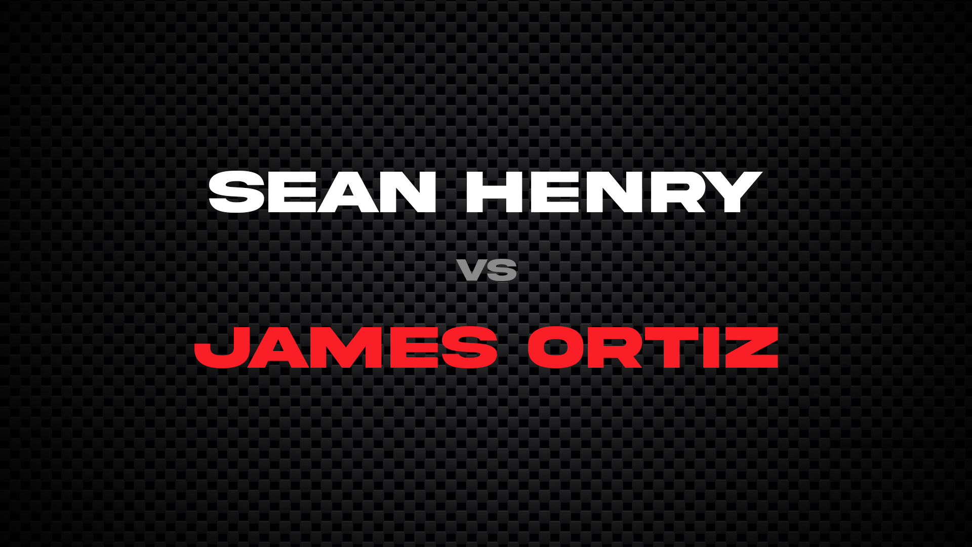 Sean Henry vs James Ortiz