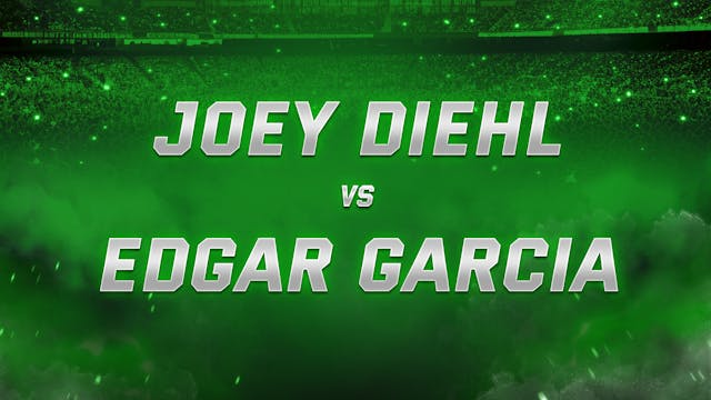 Joey Diehl vs Edgar Garcia