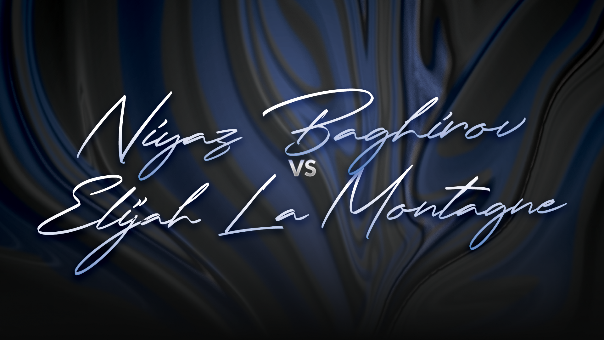 Niyaz Baghirov vs Elijah La Montagne