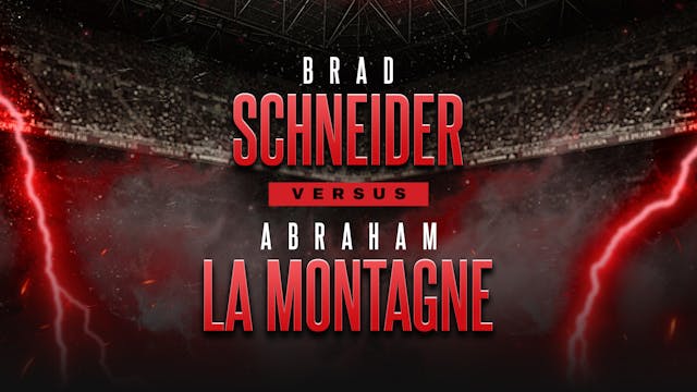 Brad Schneider vs Abraham La Montagne