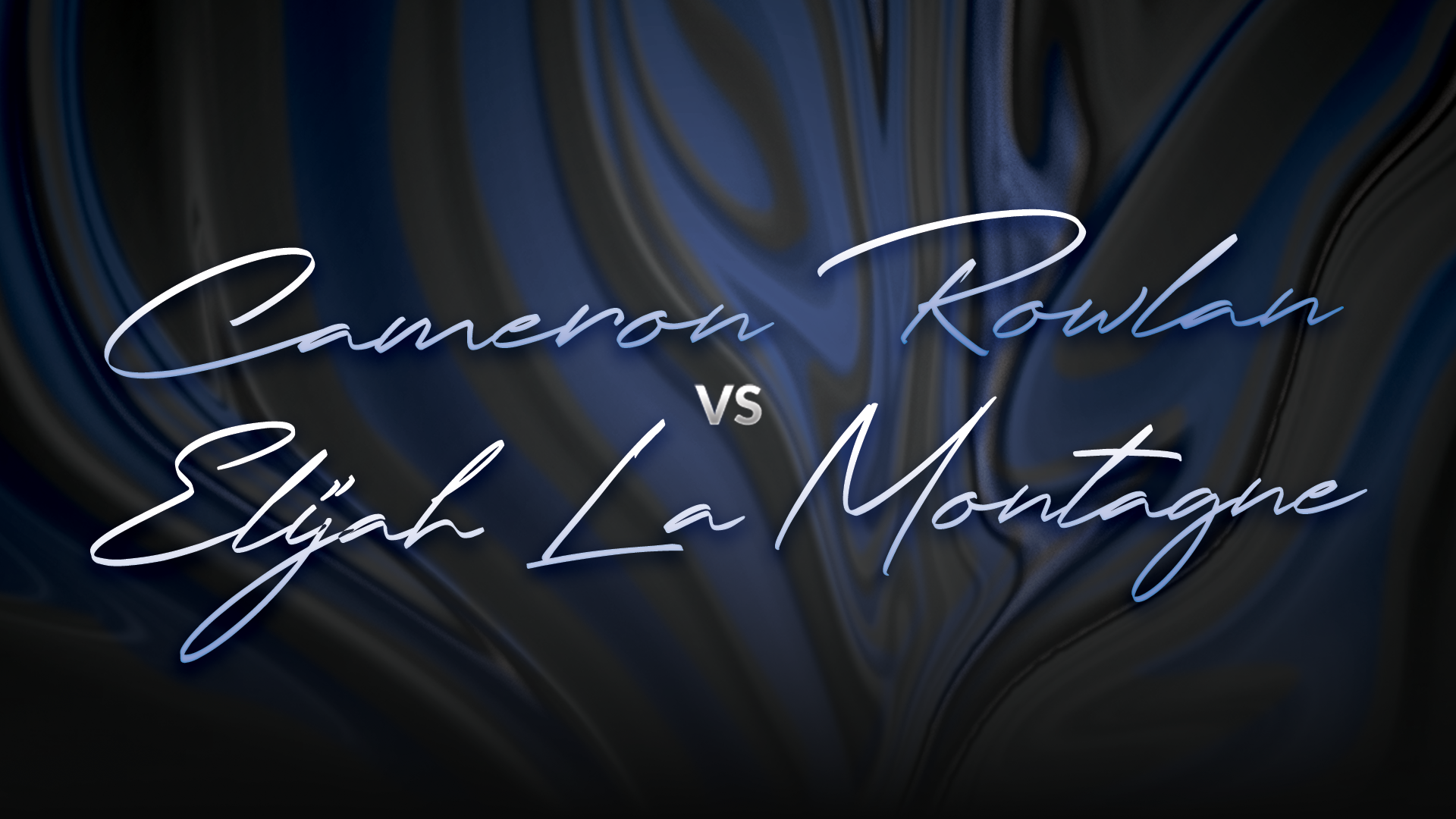 Cameron Rowlan vs Elijah La Montagne