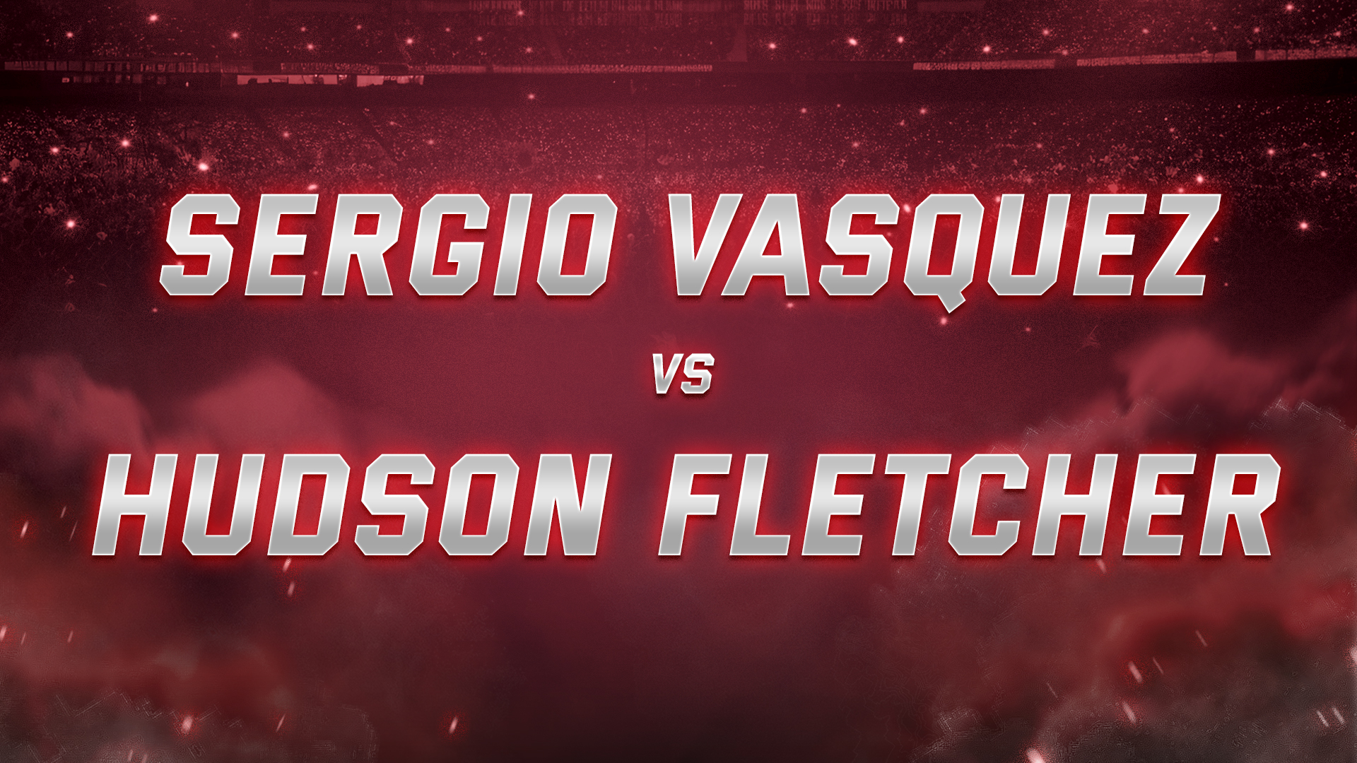 Sergio Vasquez vs Hudson Fletcher
