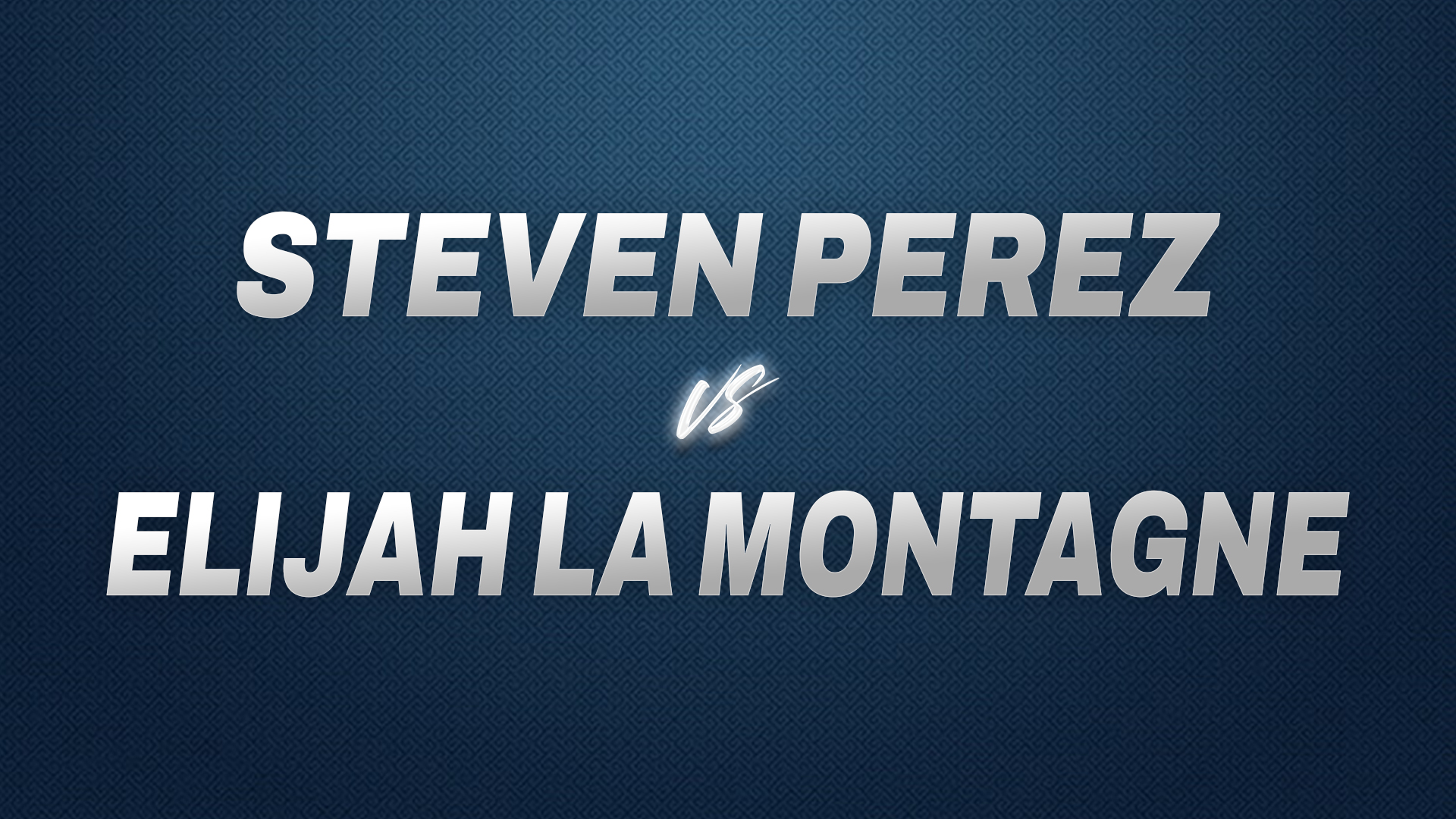 Steven Perez vs Elijah La Montagne