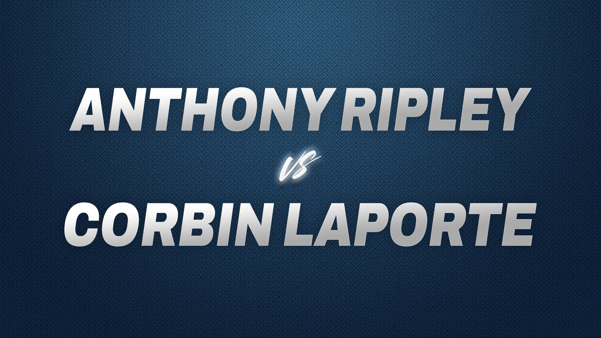 Anthony Ripley vs Corbin Laporte