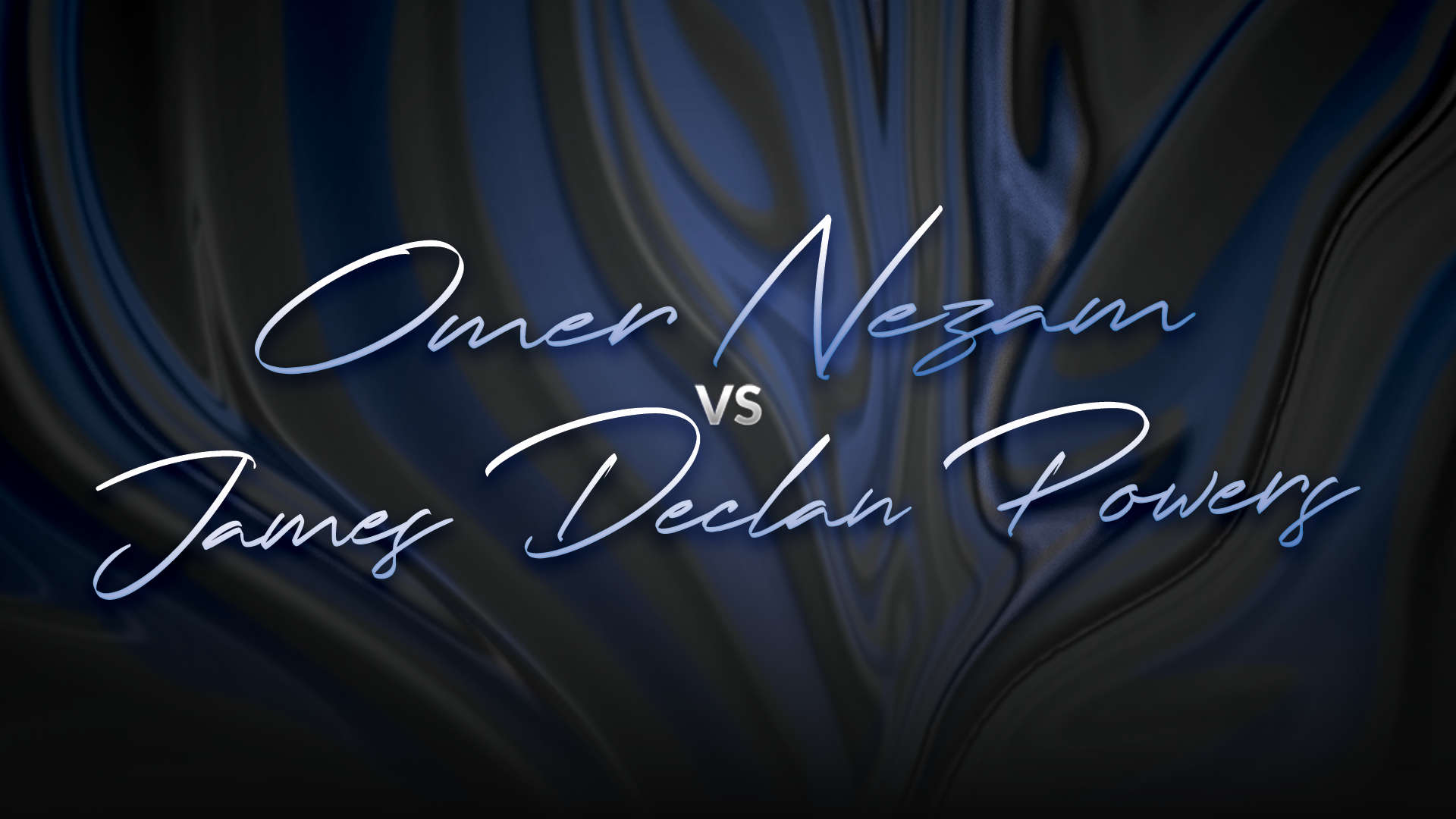 Omer Nezam vs James Declan Powers